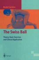 The Swiss Ball: Theory, Basic Exercises and Clinical Applications 3540611444 Book Cover