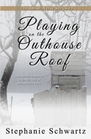 Playing on the Outhouse Roof B0C9RWSQR7 Book Cover