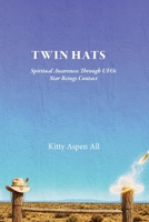 TWIN HATS: Spiritual Awareness Through UFO's Star Beings Contact B0HG7X3FXN Book Cover