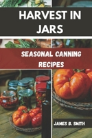 HARVEST IN JARS: Seasonal Canning Recipes B0FTFQJ8W5 Book Cover