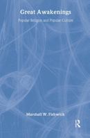 Great Awakenings: Popular Religion and Popular Culture (Haworth Popular Culture) (Haworth Popular Culture) 1560248645 Book Cover