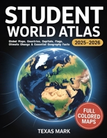 Student World Atlas 2025-2026: Global Maps, Countries, Capitals, Flags, Climate Change & Essential Geography Facts B0FKGW41MN Book Cover