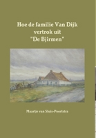 Hoe de familie Van Dijk vertrok uit De Bjirmen 9080969605 Book Cover
