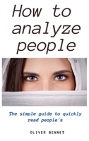 How to Analyze People: The simple guide to quickly read people's 1914215273 Book Cover
