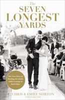 The Seven Longest Yards: Our Love Story of Pushing the Limits while Leaning on Each Other 031035692X Book Cover