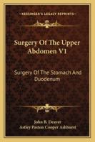 Surgery Of The Upper Abdomen V1: Surgery Of The Stomach And Duodenum 1163121940 Book Cover