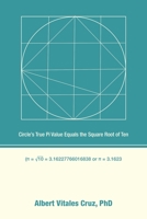 Circle's True Pi Value Equals the Square Root of Ten B0CBKX3H1P Book Cover