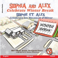 Sophia and Alex Celebrate Winter Break : Sophia et Alex C?l?brent les Vacances D'Hiver 1952682835 Book Cover