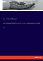 Paul, The Apostle Of Jesus Christ: His Life And Work, His Epistles And His Doctrine. 3337728707 Book Cover