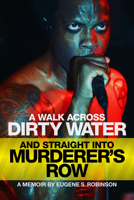 A WALK ACROSS DIRTY WATER AND STRAIGHT INTO MURDERER'S ROW: A Memoir 1627311424 Book Cover