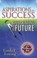 Aspirations for Success: Blueprinting Your Future 0741456117 Book Cover