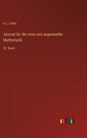 Journal für die reine und angewandte Mathematik: 52. Band 3368014153 Book Cover