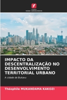 Impacto Da Descentralização No Desenvolvimento Territorial Urbano (Portuguese Edition) 6206587231 Book Cover