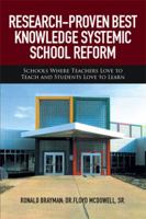 RESEARCH-PROVEN BEST KNOWLEDGE SYSTEMIC SCHOOL REFORM: Schools Where Teachers Love to Teach and Students Love to Learn 1514453363 Book Cover