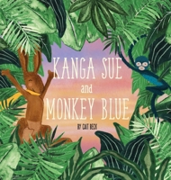 Kanga Sue and Monkey Blue B0CTFWN833 Book Cover