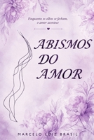 Abismos do Amor: Enquanto os olhos se fecham, o amor acontece. B0H6ZVGQ7G Book Cover