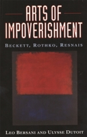 Arts of Impoverishment: Beckett, Rothko, Resnais 0674048768 Book Cover
