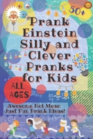 PrankEinstein Silly and Clever Pranks for Kids: Awesome Not Mean Just Fun Prank Ideas! 0995884722 Book Cover