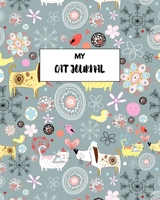 My Cat Journal: Perfect Planner - Health & Wellness Log, Record Your Cat's Daily Activities, Food Diet, Track Veterinaries Visit 1701753332 Book Cover