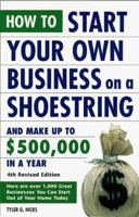 How to Start Your Own Business on a Shoestring and Make Up to $500,000 a Year 1559585641 Book Cover