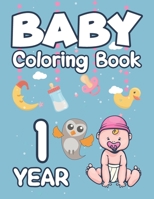 Baby Coloring Book 1 Year: My first coloring book for 1 year old, Simple Way to Learn the ... Dogs, Cats and more! Relaxing Animal Coloring Pages for Girls and Boys B091N4P1Z7 Book Cover