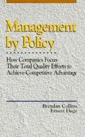 Management by Policy: How Companies Focus Their Total Quality Efforts to Achieve Competitive Advantage 0873892410 Book Cover