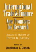 International Trade and Finance: New Frontiers for Research 0521022045 Book Cover