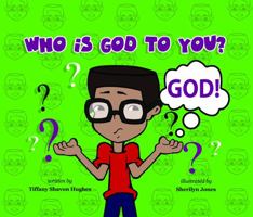 Who Is God To You? 0996355804 Book Cover