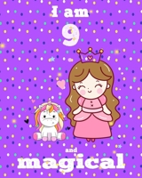 unicorn journal i am 9 and magical: A Happy Birthday 9 Years Old Unicorn Journal Notebook for Kids, coloring & Activity Book... 18 Adorable unicorn Designs, with positive messages for girls/ 9 Year Ol 1676374566 Book Cover