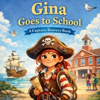 Gina Goes to School: A Captain Bravery Book B0GSMMC9YV Book Cover