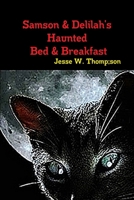 Samson & Delilah's Haunted Bed & Breakfast: Romance, Spooks or No Spooks 1499151934 Book Cover