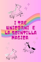 I tre unicorni e la scintilla magica (Italian Edition) B0F3VN6CF4 Book Cover