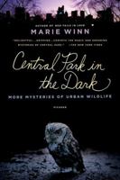 Central Park in the Dark: More Mysteries of Urban Wildlife 0374120110 Book Cover