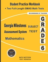 Georgia Milestones Assessment System Subject Test Mathematics Grade 6: Student Practice Workbook + Two Full-Length GMAS Math Tests 1636200745 Book Cover