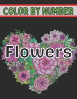 Color By Number Flowers: An Adult Coloring Book with Fun, Easy, and Relaxing Coloring Pages B08WK1S2TK Book Cover