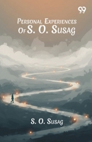 Personal Experiences Of S. O. Susag 9376801695 Book Cover