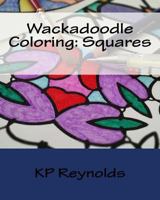 Wackadoodle Coloring: Squares 1542411580 Book Cover