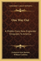 One Way Out: A Middle-Class New-Englander Emigrates To America 1523973056 Book Cover