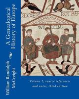 A Genealogical History of Europe: Volume 2, source references and notes 1502797917 Book Cover