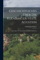 Geschichtliches über die Kuenringer-veste Aggstein: Über Spitz a. D. Donau, den Erla-hof und die Lut 1016670869 Book Cover