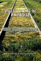 Rusty Rails in Paradise: Time Line in History 1975893964 Book Cover