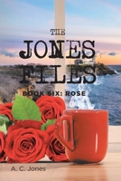 The Jones Files: Book Six: Rose 1953223702 Book Cover