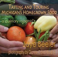 Tasting and Touring Michigan's Home Grown Food 1933926317 Book Cover