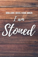 Brilliant Ideas I Have When I Am Stoned: 6x9 Dot Bullet Notebook/Journal Funny Gift Idea 1707969701 Book Cover