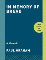 In Memory of Bread: A Memoir 0804186871 Book Cover
