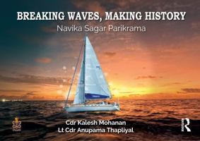 Breaking Waves, Making History: Navika Sagar Parikrama 1041132158 Book Cover