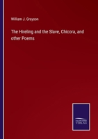 The Hireling and the Slave, Chicora, and other Poems 3375173695 Book Cover