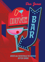 Dive Bar: Over 80 Cocktails to Drink After Dark 1804530980 Book Cover