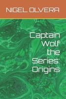 Captain Wolf the Series: Origins B09M9YG6Q6 Book Cover