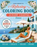 Relaxing Coloring Book: Luxury Coastal Scenes 1764719514 Book Cover